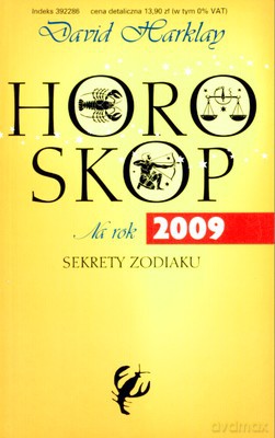 Horoskop Na Rok 2009 Sekrety Zodiaku - David Harklan [KSIĄŻKA]