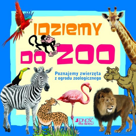 Idziemy Do Zoo [KSIĄŻKA]