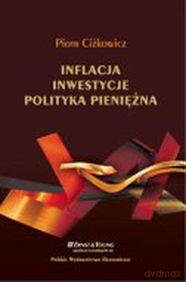 Inflacja Inwestycje Polityka Pieniężna - Piotr Ciżkowicz [KSIĄŻKA]