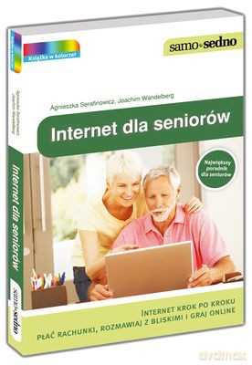 Internet Dla Seniorów - Agnieszka Serafinowicz, Joachim Wandelberg [KSIĄŻKA]