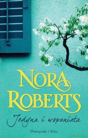 Jedyna I Wspaniała - Nora Roberts [KSIĄŻKA]