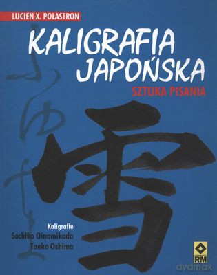 Kaligrafia Japońska Sztuka Pisania - Lucien X. Polastron [KSIĄŻKA]