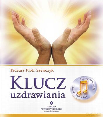 Klucz Uzdrawiania - Tadeusz Szewczyk [KSIĄŻKA]+[CD]