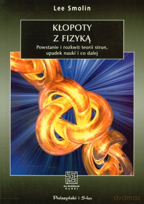 Kłopoty Z Fizyką - Lee Smolin [KSIĄŻKA]