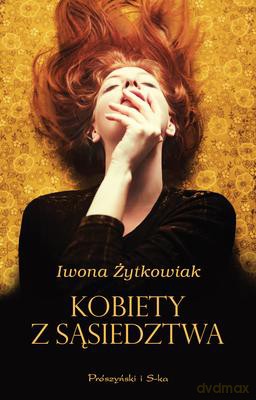 Kobiety Z Sąsiedztwa - Iwona Małgorzata Żytkowiak [KSIĄŻKA]