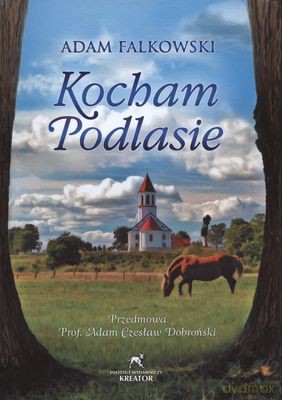 Kocham Podlasie - Adam Falkowski [KSIĄŻKA]