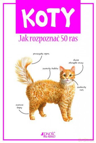 Koty Jak Rozpoznać 50 Ras - Camila De La Bedoyere [KSIĄŻKA]