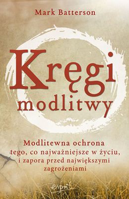 Kręgi Modlitwy - Mark Batterson [KSIĄŻKA]