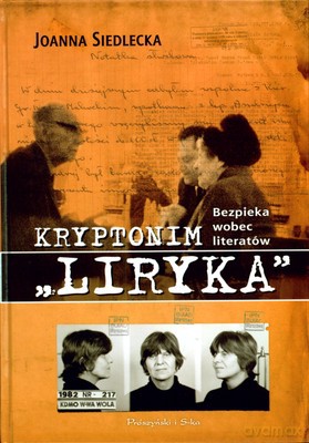 Kryptonim Liryka Bezpieka Wobec Literatów - Joanna Siedlecka [KSIĄŻKA]