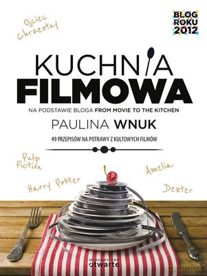 Kuchnia Filmowa - Paulina Wnuk [KSIĄŻKA]