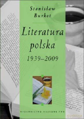Literatura Polska 1939-2009 - Stanisław Burkot [KSIĄŻKA]