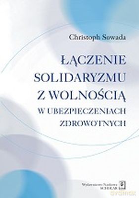 Łączenie Solidaryzmu Z Wolnością - Christoph Sowada [KSIĄŻKA]