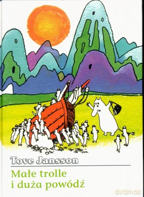 Małe Trolle I Duża Powódź - Tove Jansson [KSIĄŻKA]