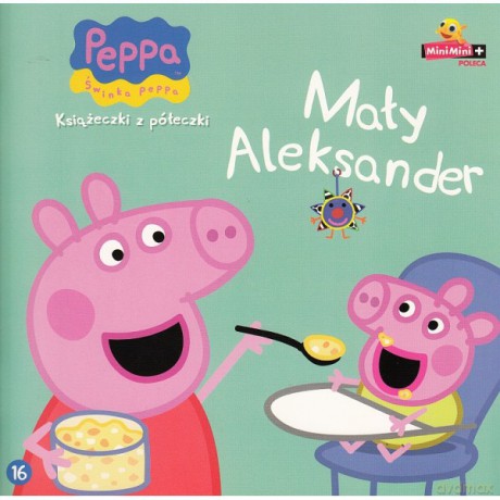 Mały Aleksander Świnka Peppa Książeczki Z Półeczki Nr 16 [KSIĄŻKA]