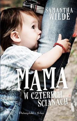 Mama W Czterech Ścianach - Samantha Wilde [KSIĄŻKA]
