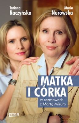 Matka i Córka - Maria Nurowska, Tatiana Raczyńska [KSIĄŻKA]