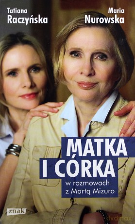 Matka i Córka - Maria Nurowska, Tatiana Raczyńska [KSIĄŻKA]