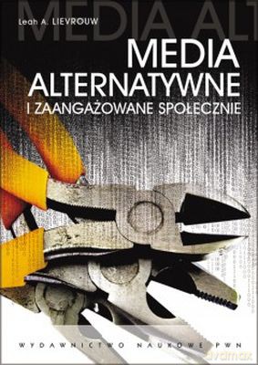 Media Alternatywne i Zaangażowanie Społeczne - Leah A. Livrouw [KSIĄŻKA]