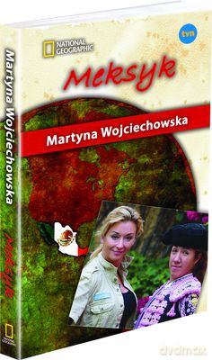 Meksyk Kobieta Na Krańcu Świata - Martyna Wojciechowska [KSIĄŻKA]