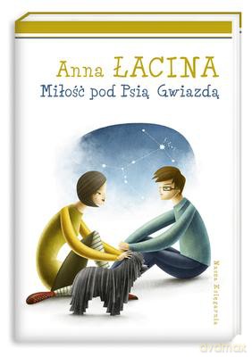 Miłość Pod Psią Gwiazdą - Anna Łacina [KSIĄŻKA]