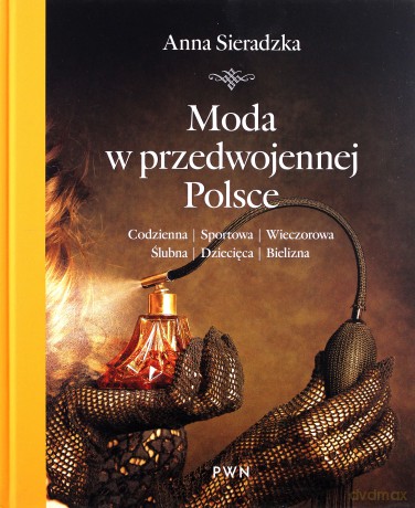Moda w Przedwojennej Polsce - Anna Sieradzka [KSIĄŻKA]