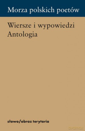 Morza Polskich Poetów Wiersze i Wypowiedzi Antologia [KSIĄŻKA]