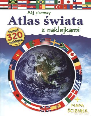 Mój Pierwszy Atlas Świata z Naklejkami [KSIĄŻKA]