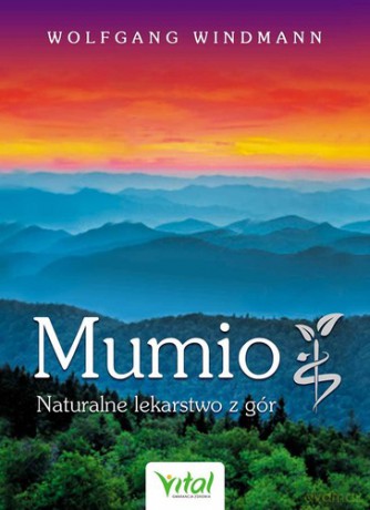 Mumio Naturalne Lekarstwo z Gór - Wolfgang Windmann [KSIĄŻKA]