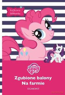 My Little Pony Zagubione Balony / Na Farmie Bajkowa Biblioteka [KSIĄŻKA]