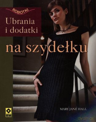 Na Szydełku Ubrania I Dodatki Robótki - Mary Jane Hall [KSIĄŻKA]