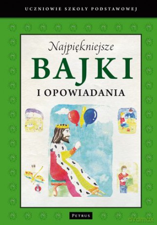 Najpiękniejsze Bajki i Opowiadania - Uczniowie Szkoły Podstawowej [KSIĄŻKA]