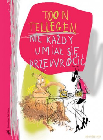 Nie Każdy Umiał Się Przewrócić - Toon Tellegen [KSIĄŻKA]