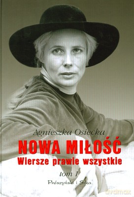 Nowa Miłość Wiersze Prawie Wszystkie Tom I - Agnieszka Osiecka [KSIĄŻKA]