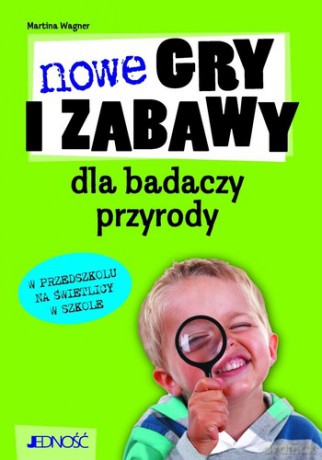Nowe Gry i Zabawy Dla Badaczy Przyrody - Wagner Martina [KSIĄŻKA]