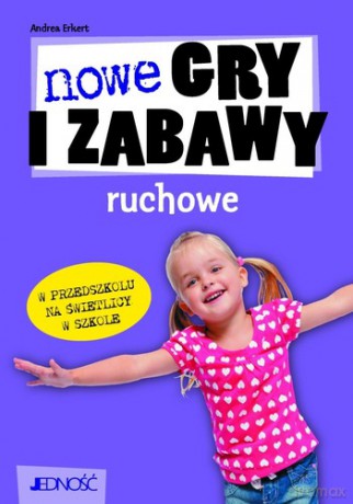 Nowe Gry i Zabawy Ruchowe - Erkert Andrea [KSIĄŻKA]