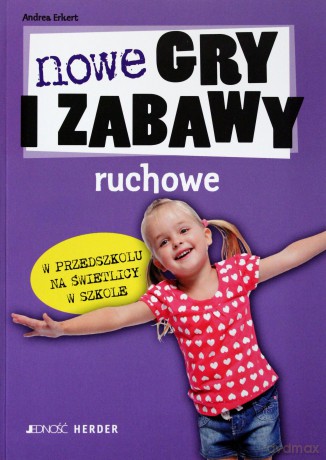 Nowe Gry i Zabawy Ruchowe - Erkert Andrea [KSIĄŻKA]