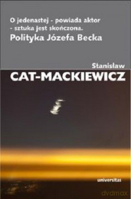 O Jedenastej - Powiada Aktor - Sztuka Jest Skończona - Stanisław Cat-Mackiewicz [KSIĄŻKA]
