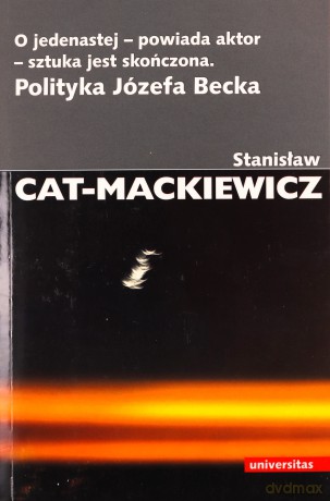 O Jedenastej - Powiada Aktor - Sztuka Jest Skończona - Stanisław Cat-Mackiewicz [KSIĄŻKA]