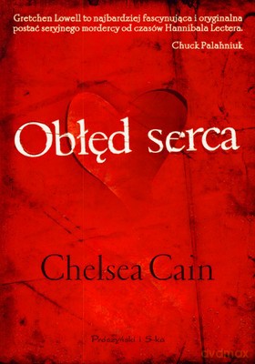 Obłęd Serca - Chelsea Cain [KSIĄŻKA]