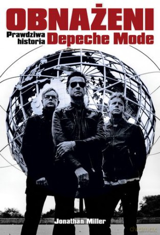 Obnażeni Prawdziwa Historia Depeche Mode - Jonathan Miller [KSIĄŻKA]