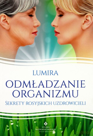 Odmładzanie Organizmu Sekrety Rosyjskich Uzdrowicieli - Lumira [KSIĄŻKA]