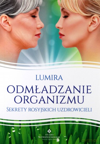 Odmładzanie Organizmu Sekrety Rosyjskich Uzdrowicieli - Lumira [KSIĄŻKA]