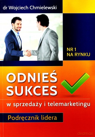 Odnieś Sukces W Sprzedaży i Telemarketingu - Wojciech Chmielewski [KSIĄŻKA]