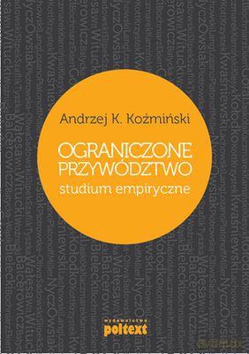 Ograniczone Przywództwo Studium Empiryczne - Andrzej K. Koźmiński [KSIĄŻKA]
