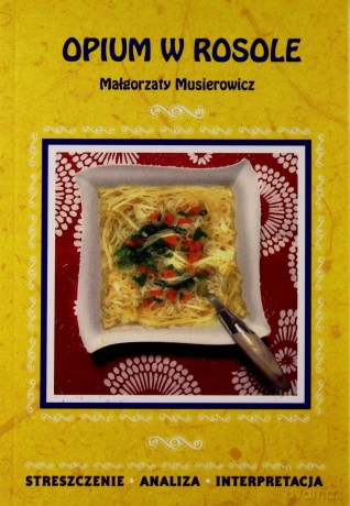 Opium w Rosole Opracowanie - Małgorzata Musierowicz [KSIĄŻKA]