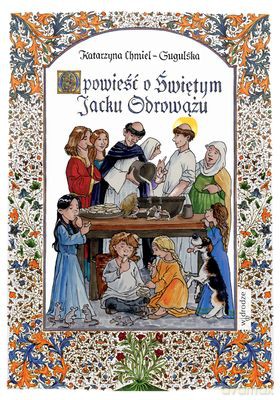 Opowieść o Świętym Jacku Odrowążu - Katarzyna Chmiel-Gugulska [KSIĄŻKA]