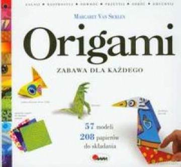 Origami Zabawa Dla Każdego - Margaret Van Sicklen [KSIĄŻKA]