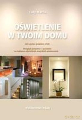 Oświetlenie Woim Domu - Lucy Martin [KSIĄŻKA]