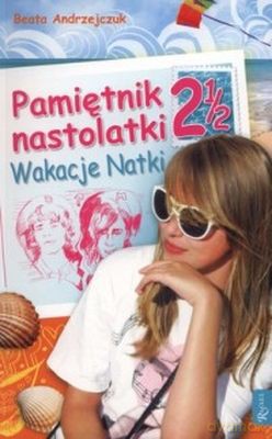 Pamiętnik Nastolatki 2 1/2 Wakacje Natki - Beata Andrzejczuk [KSIĄŻKA]