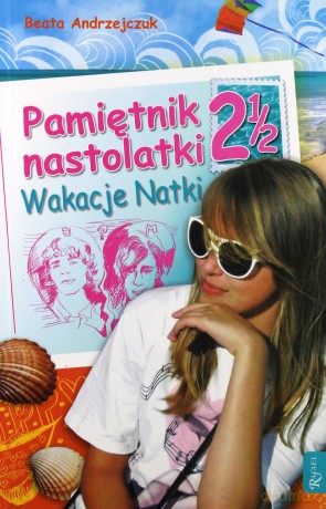 Pamiętnik Nastolatki 2 1/2 Wakacje Natki - Beata Andrzejczuk [KSIĄŻKA]